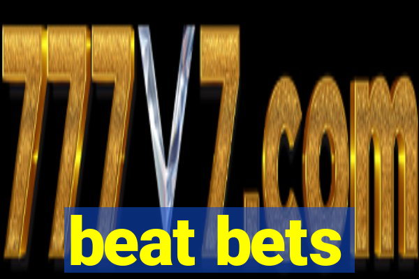 beat bets